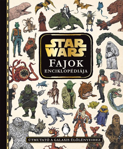 Könyv borító - Star Wars – Fajok enciklopédiája – Útmutató a galaxis élőlényeihez