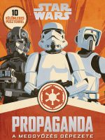 Könyv borító - Star Wars – Propaganda – A meggyőzés gépezete