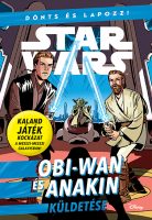 Könyv borító - Star Wars – Dönts és lapozz! – Obi-Wan és Anakin küldetése